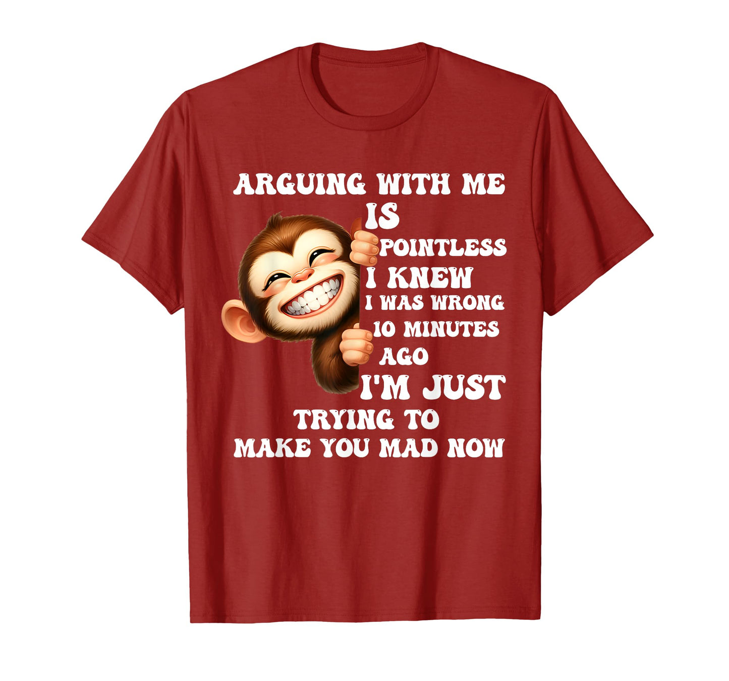 Arguing With Me Is Pointless I Knew I Was Wrong Monkey Funny T-Shirt