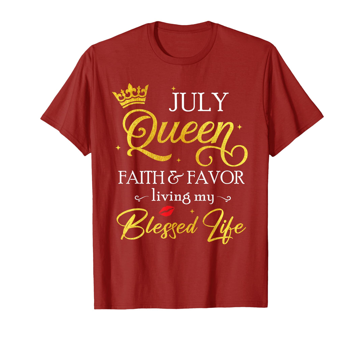 July Queen Faith & Favor Living My Blessed Life Birthday T-Shirt