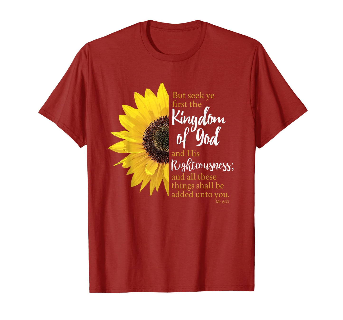 Matthew 6:33 / Seek Ye First The Kingdom Of God Sunflower T-Shirt