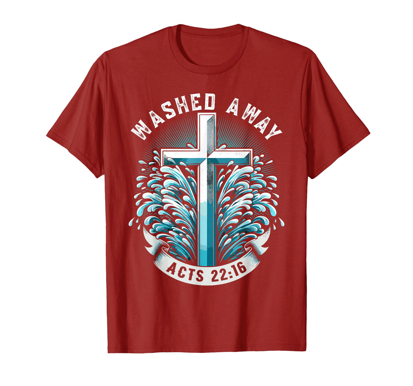 Baptism Washed Away Acts 22:16 Quote Baptized Water Cross T-Shirt