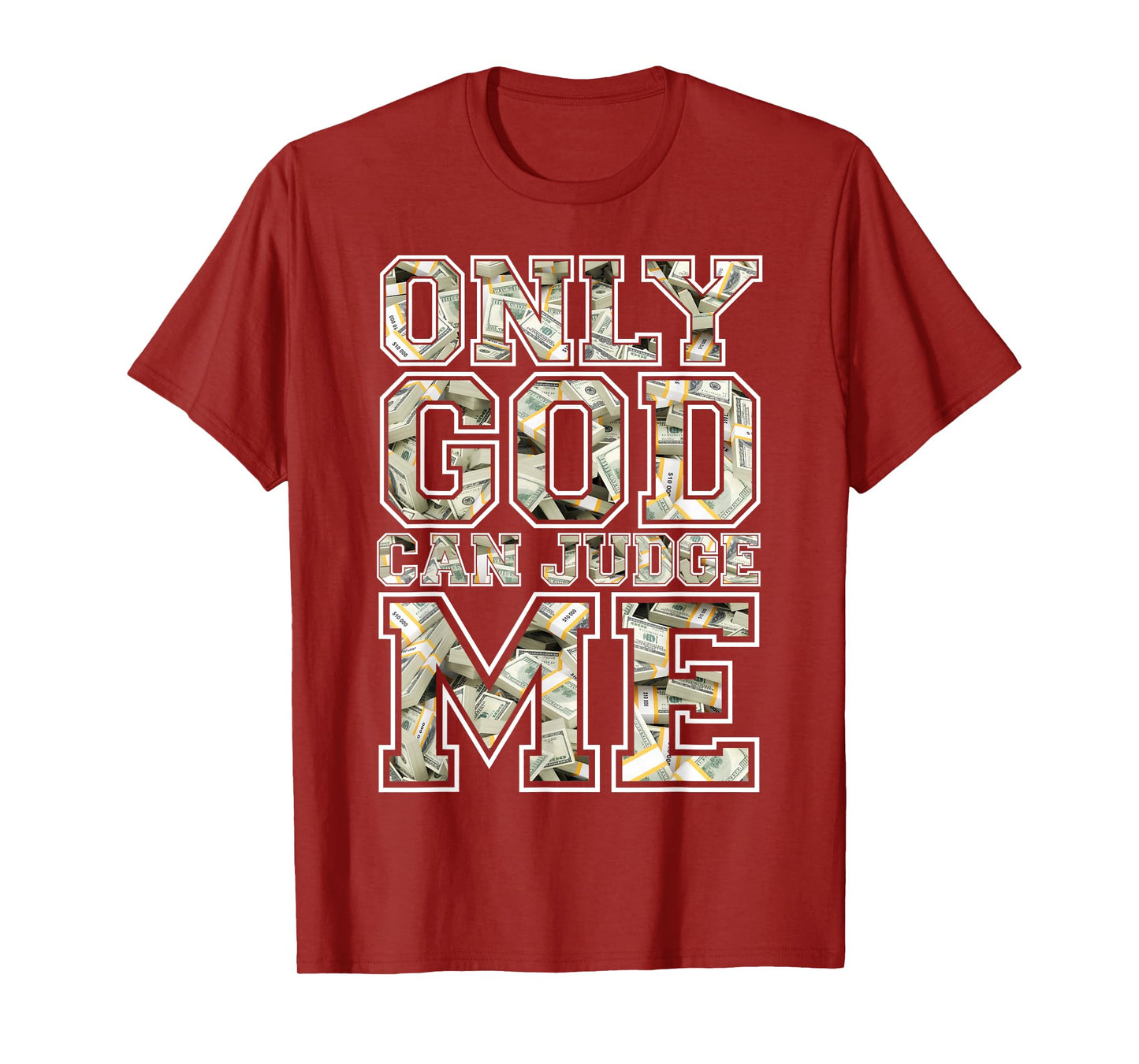 Only god can judge me shirt 100 dollar hiphop christmas gift T-Shirt