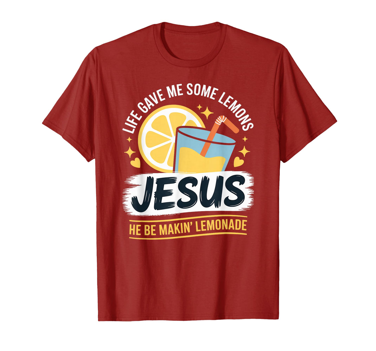 Life Gave Me Some Lemons Jesus He Be Makin Lemonade T-Shirt