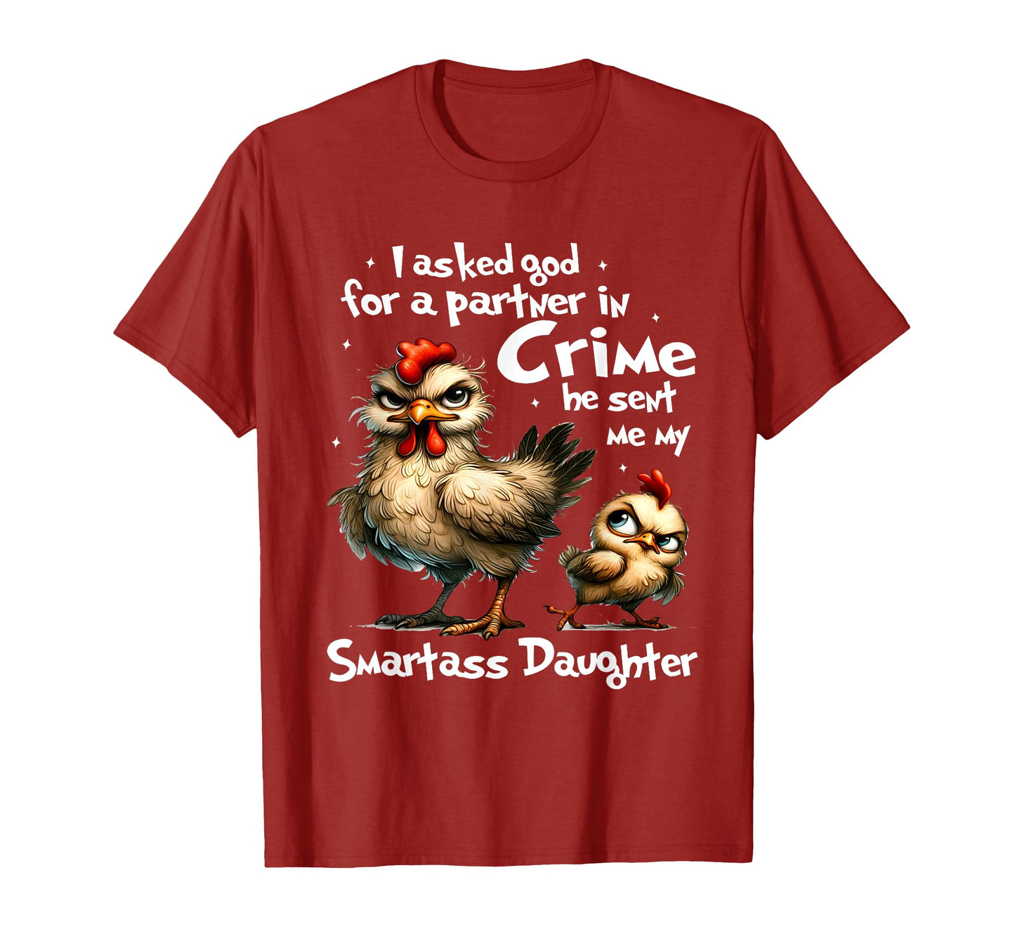 I Asked God For A Partner In Crime Cute Funny Chicken Saying T-Shirt