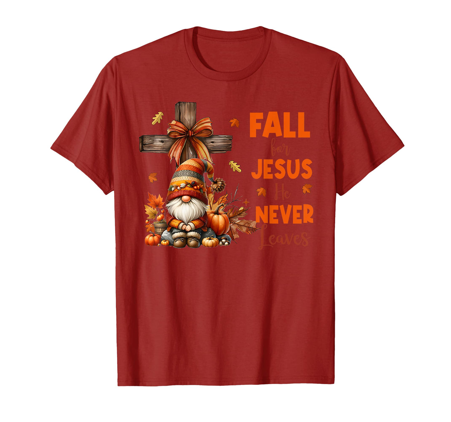 Fall For Jesus He Never Leaves Autumn Religious Gnomes T-Shirt