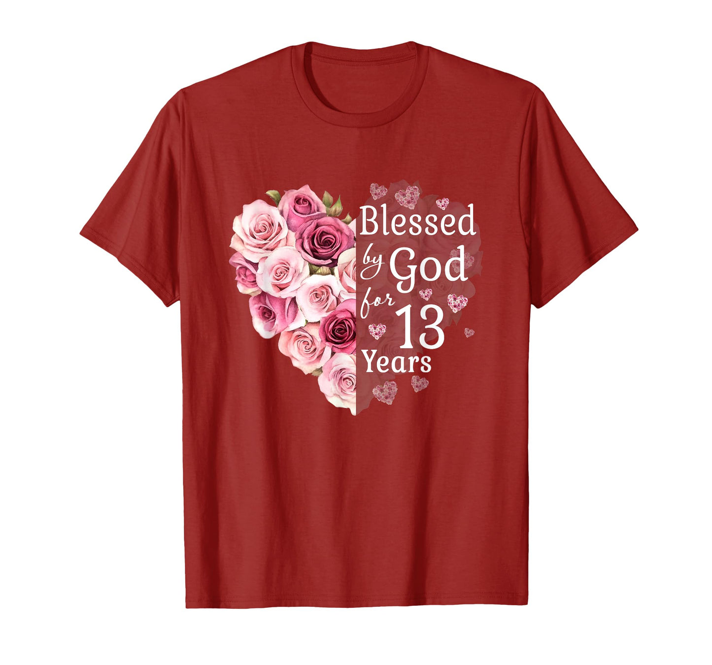 Blessed By God For 13 Years Rose Flower Heart 13th Birthday T-Shirt