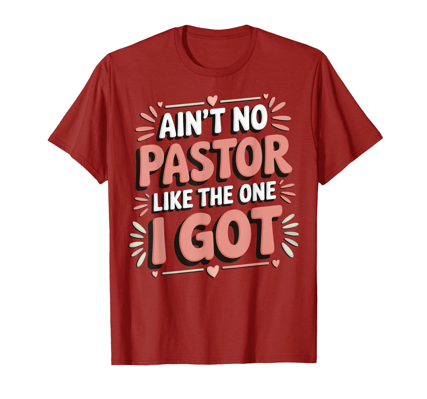 Ain't No Pastor Like The One I Got T-Shirt