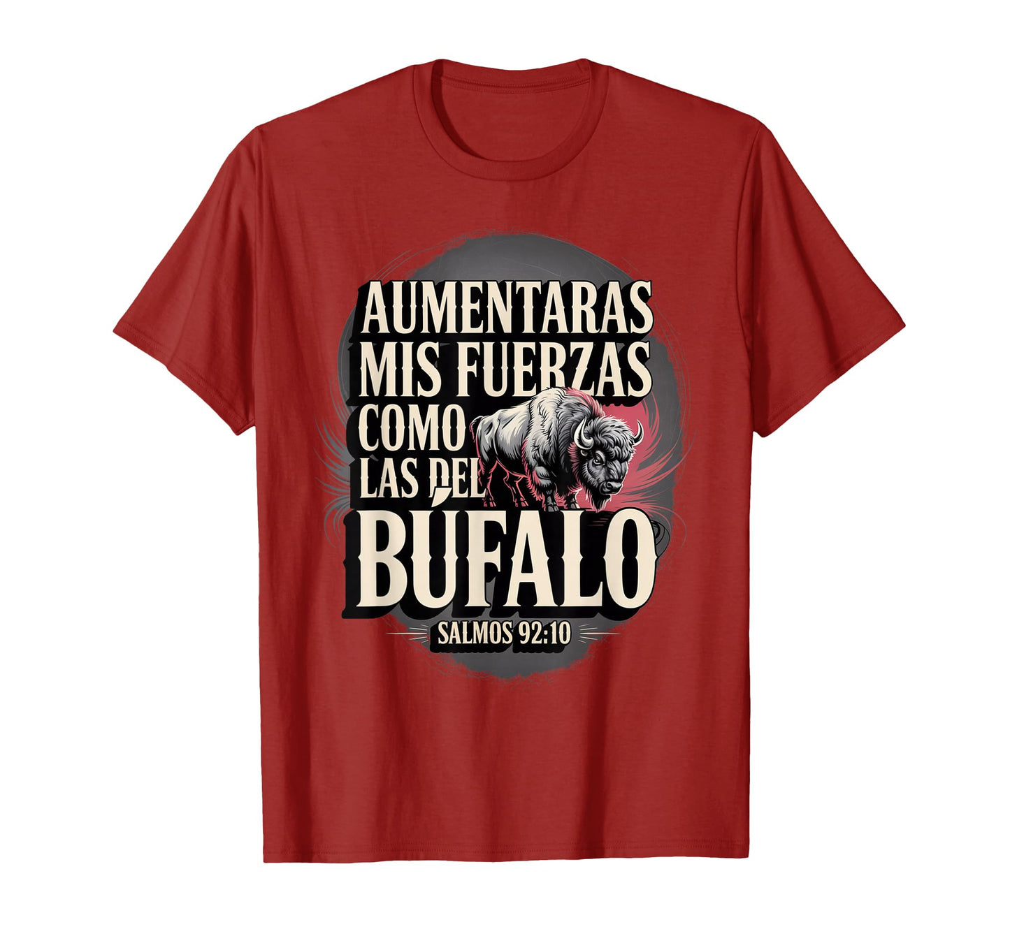 Salmos 92:10 – “Aumentarás Mis Fuerzas Como el Búfalo” T-Shirt