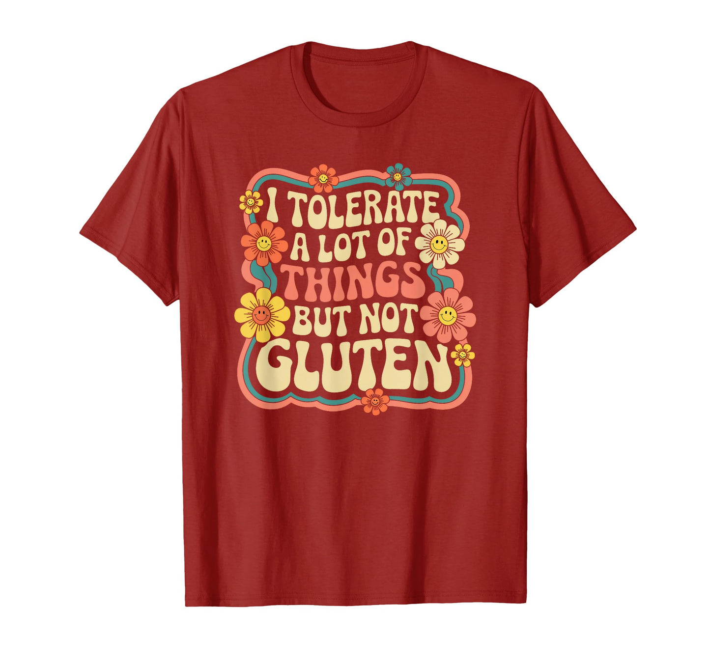 I Tolerate A Lot Of Things But Not Gluten, Funny Gluten Free T-Shirt