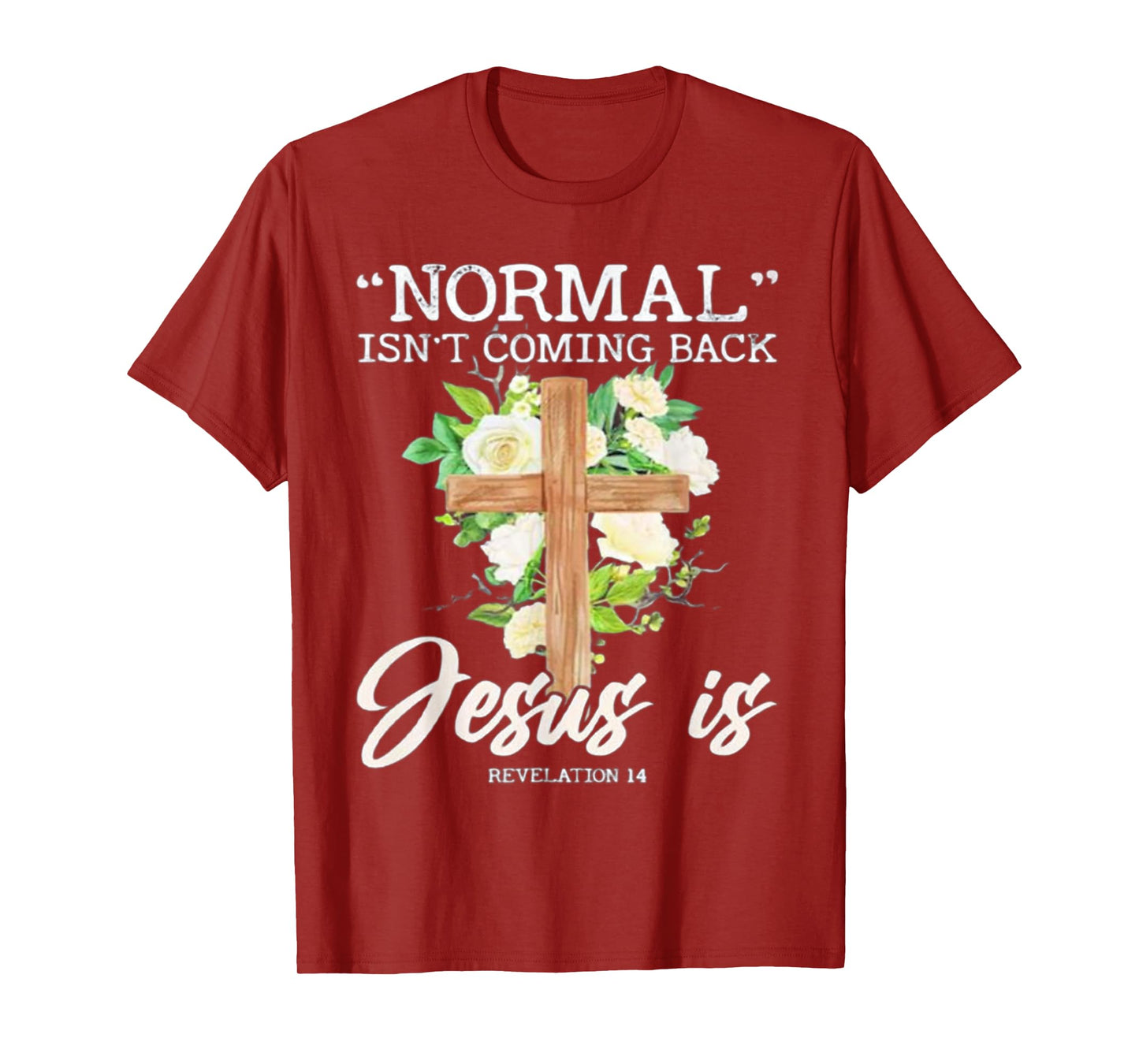 Normal Isn't Coming Back Jesus Is T-Shirt