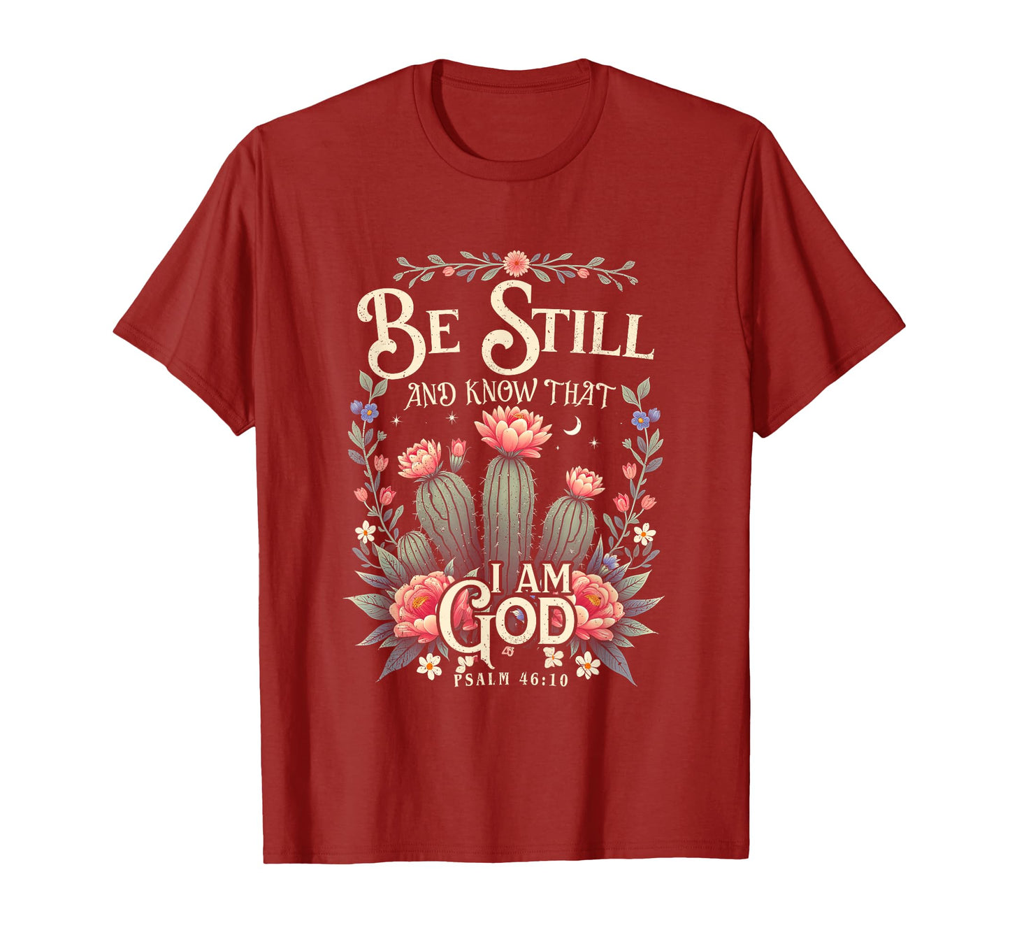 Be-Still and Know That I-Am-God Christian Scripture Faith T-Shirt