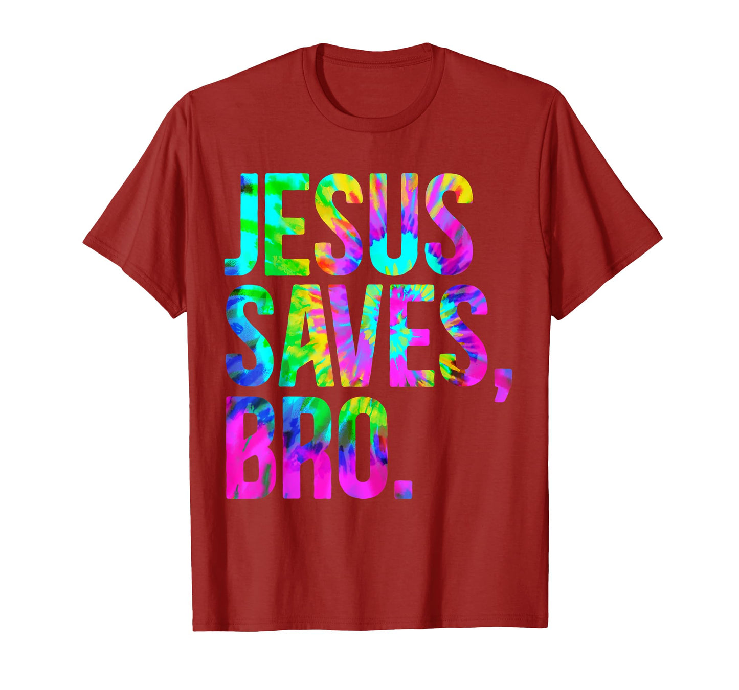 Jesus Saves Bro, Christian Religious Faith Believer Tie-Dye T-Shirt