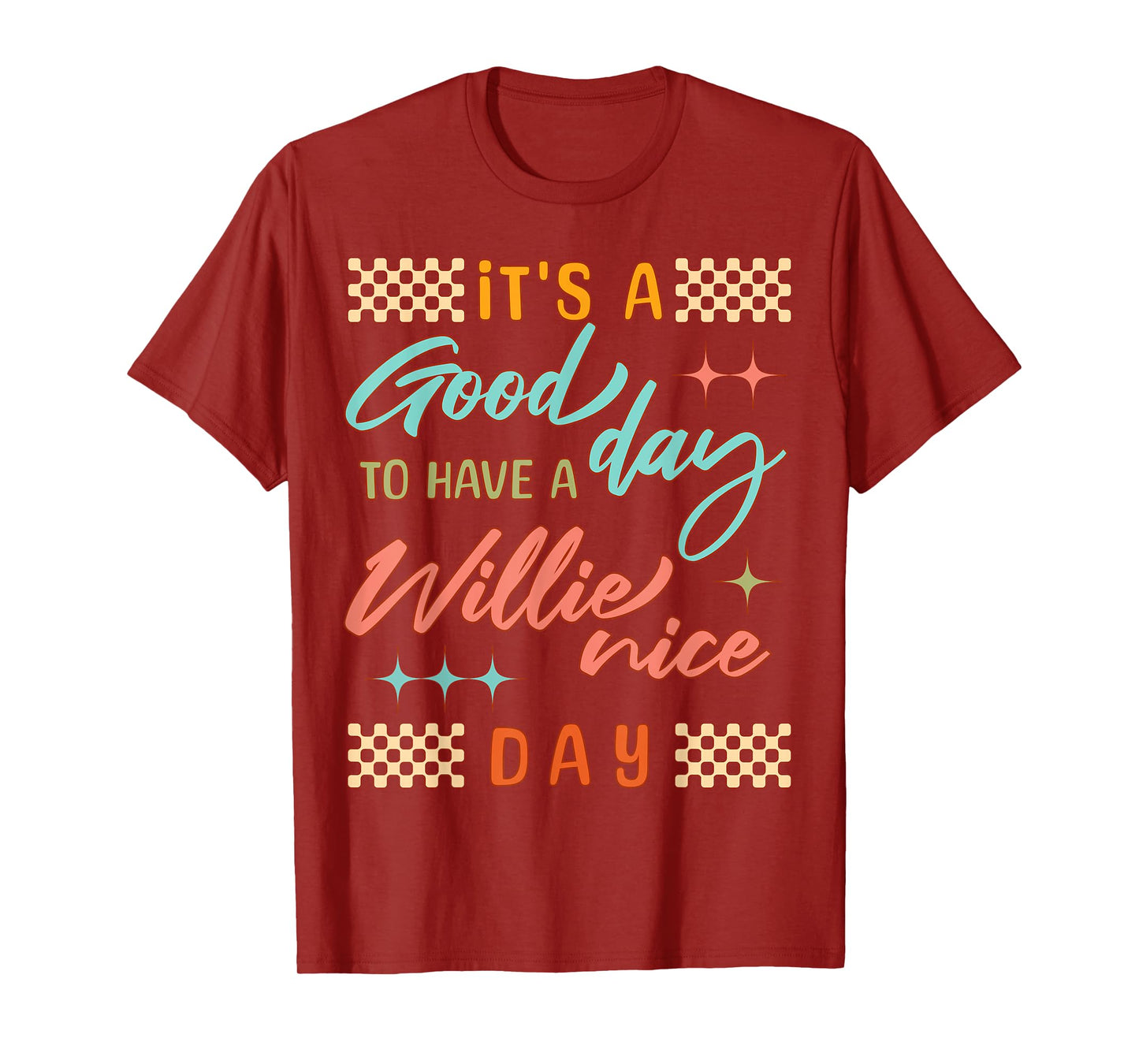 It's A Good Day to Have A Willie Nice Day Funny Quote T-Shirt