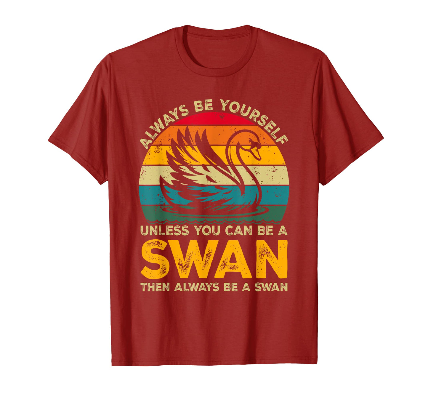 Always Be Yourself Unless You Can Be A Swan, Funny Swan T-Shirt
