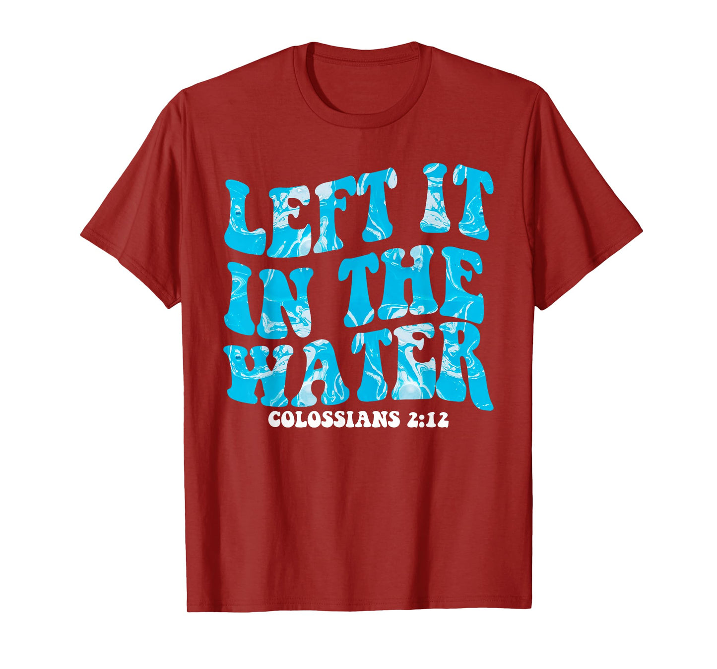 Christian Baptism Left it in the Water Matthew-28 19 T-Shirt