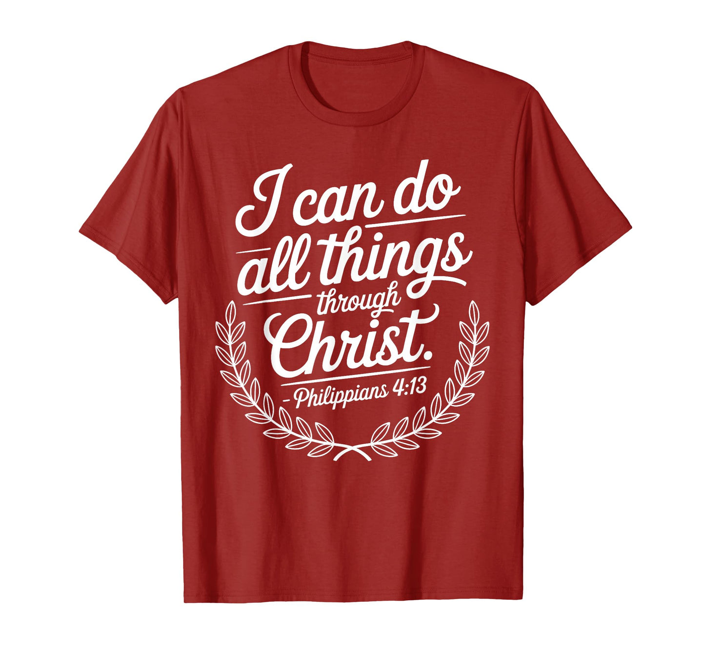 I Can Do All Things Through Christ Philippians 4:13 T-Shirt