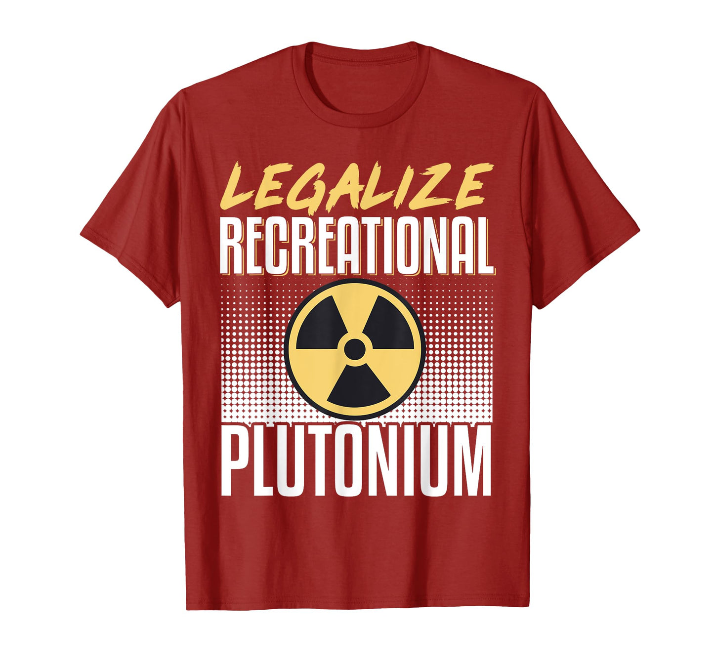Legalize Recreational Plutonium T-Shirt