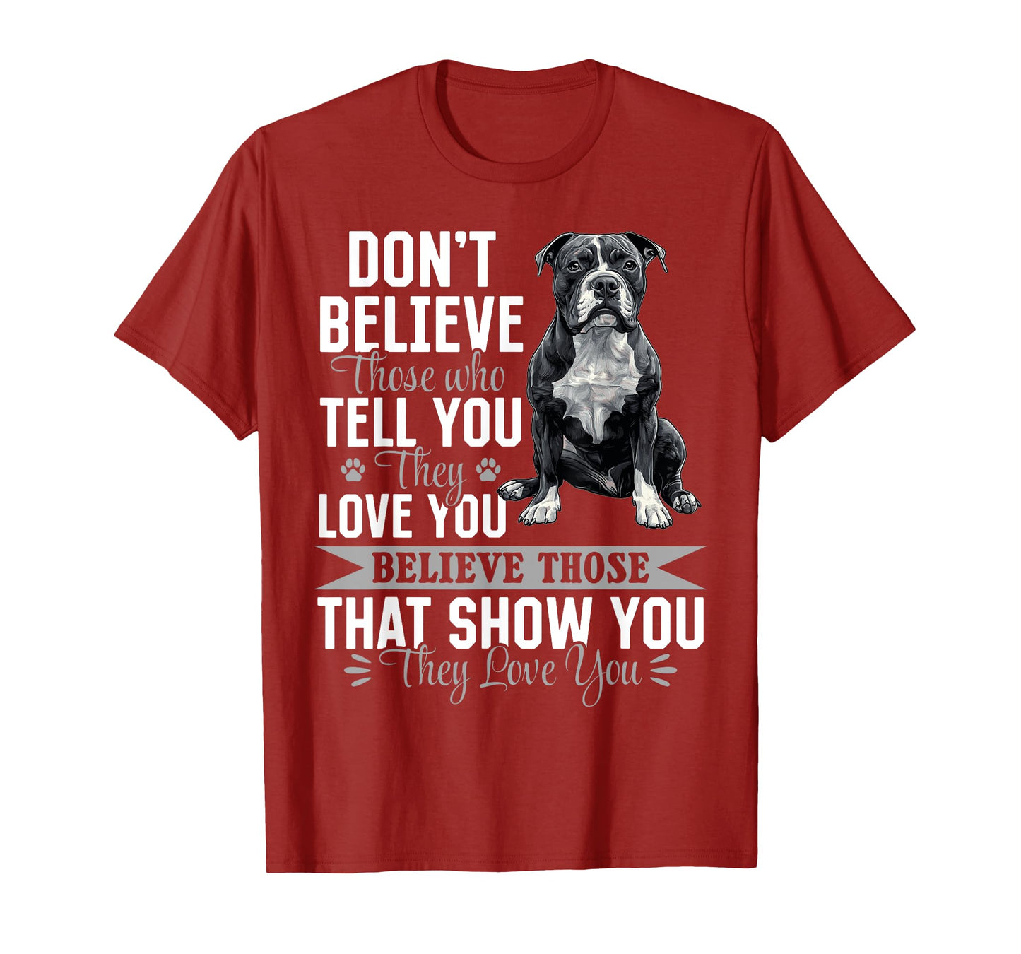 Pitbull Terrier Dog Breed Don´t believe those who tell you T-Shirt