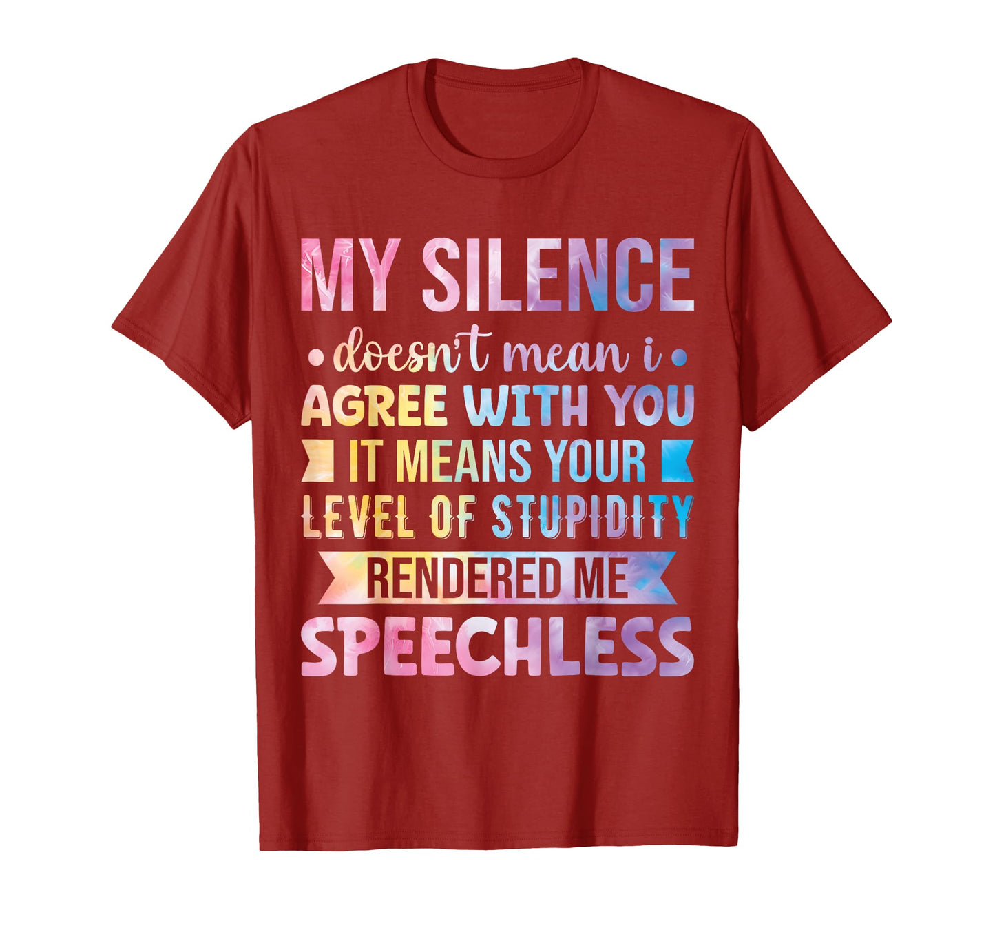 My Silence Doesn't Mean I Agree With You T-Shirt