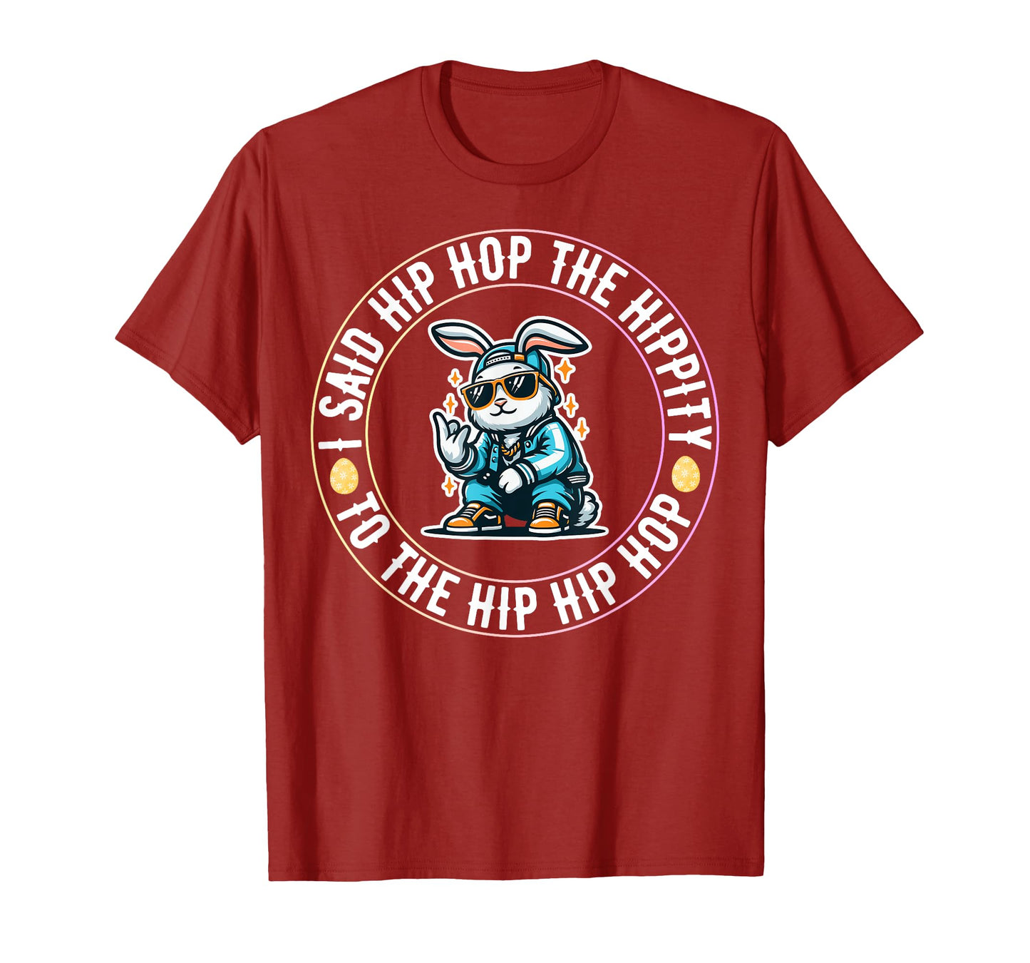 I Said Hip The Hippity To Hop Hip Hop Bunny Funny Easter Day T-Shirt