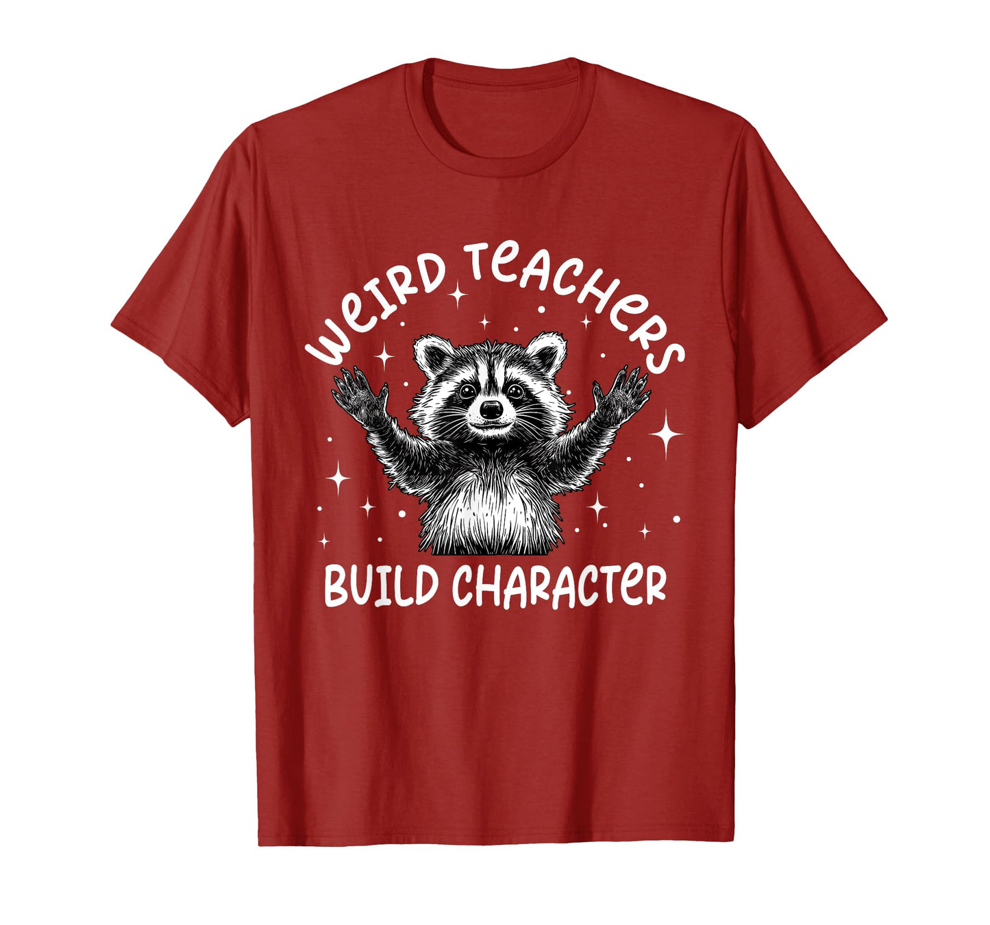 Weird Teachers Build Character Teacher Appreciation Raccoon T-Shirt