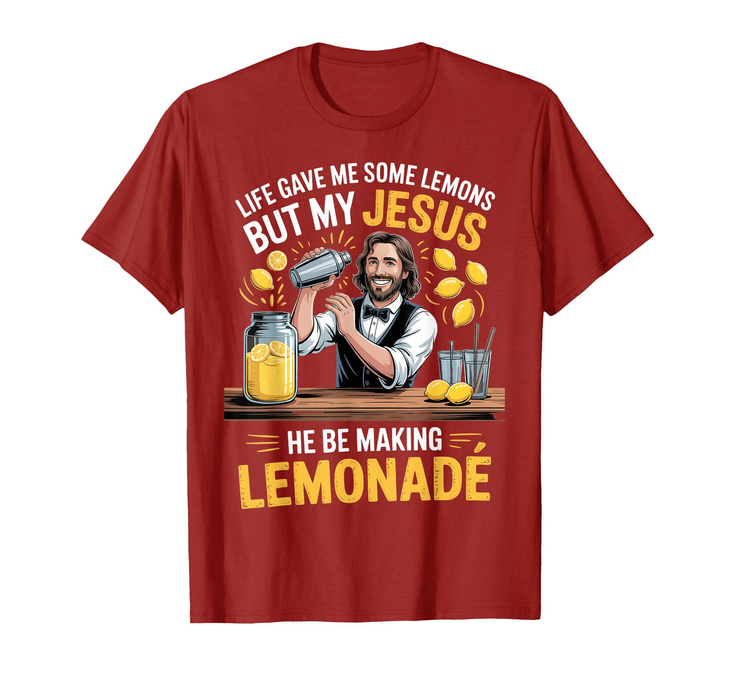 Life Gave Me Some Lemons But My Jesus He Be Making Lemonade T-Shirt