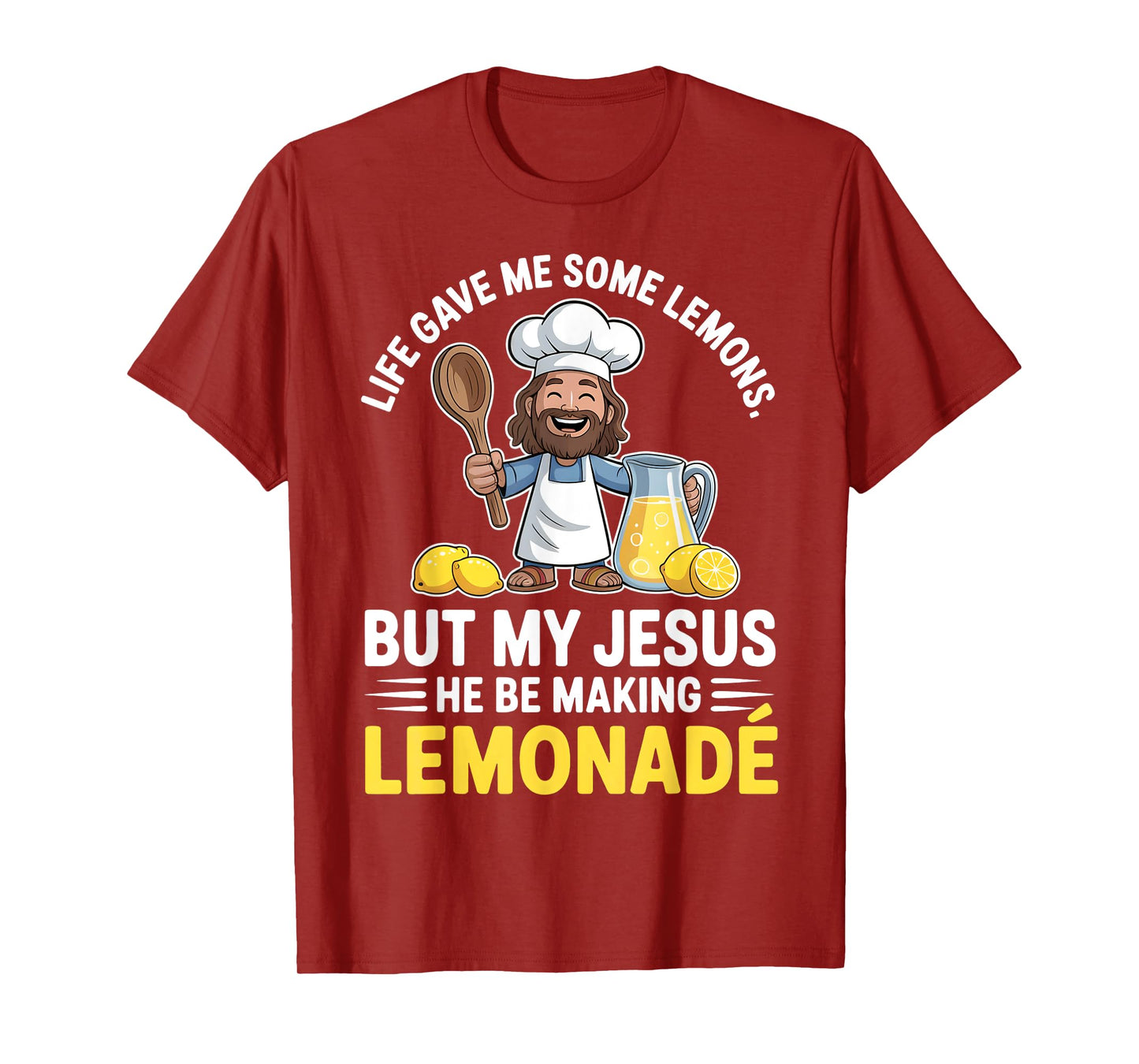 Life Gave Me Some Lemons But My Jesus He Be Making Lemonade T-Shirt