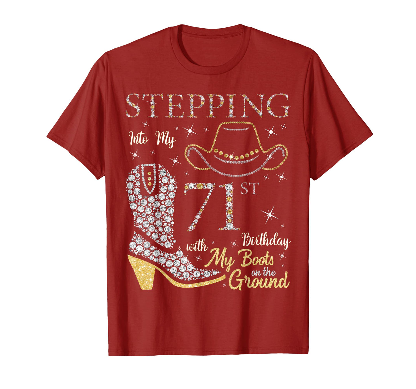 Stepping Into My 71st Birthday With My Boots On The Ground T-Shirt