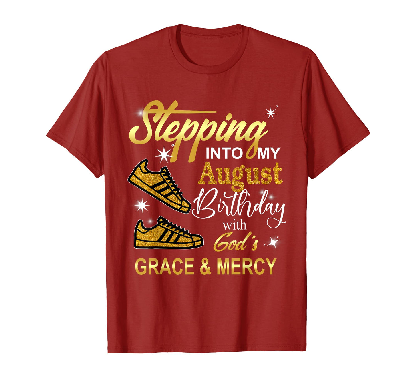 Stepping into my August Birthday with God's Grace and Mercy T-Shirt