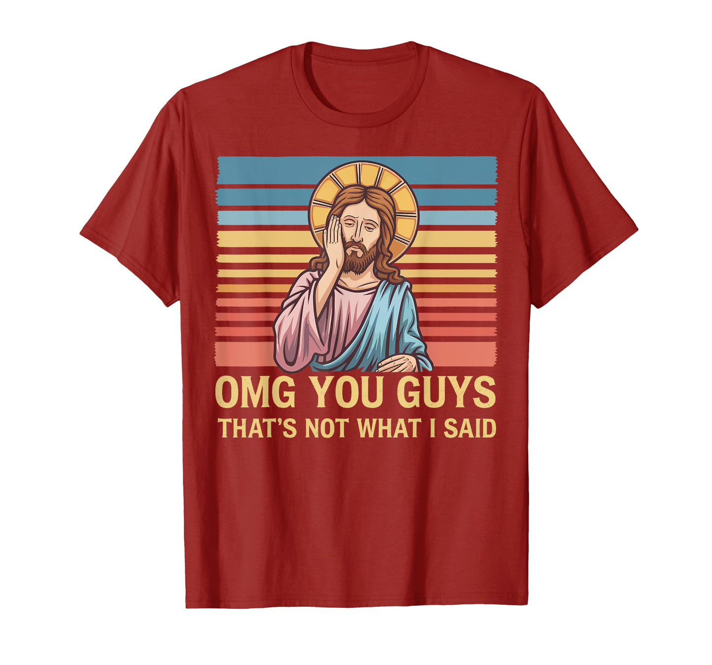 Omg You Guys That's Not What I Said Jesus T-Shirt