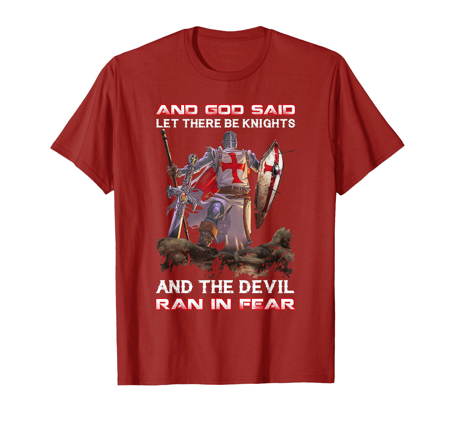 Knight Templar And God Said Let There Be Knights And The T-Shirt