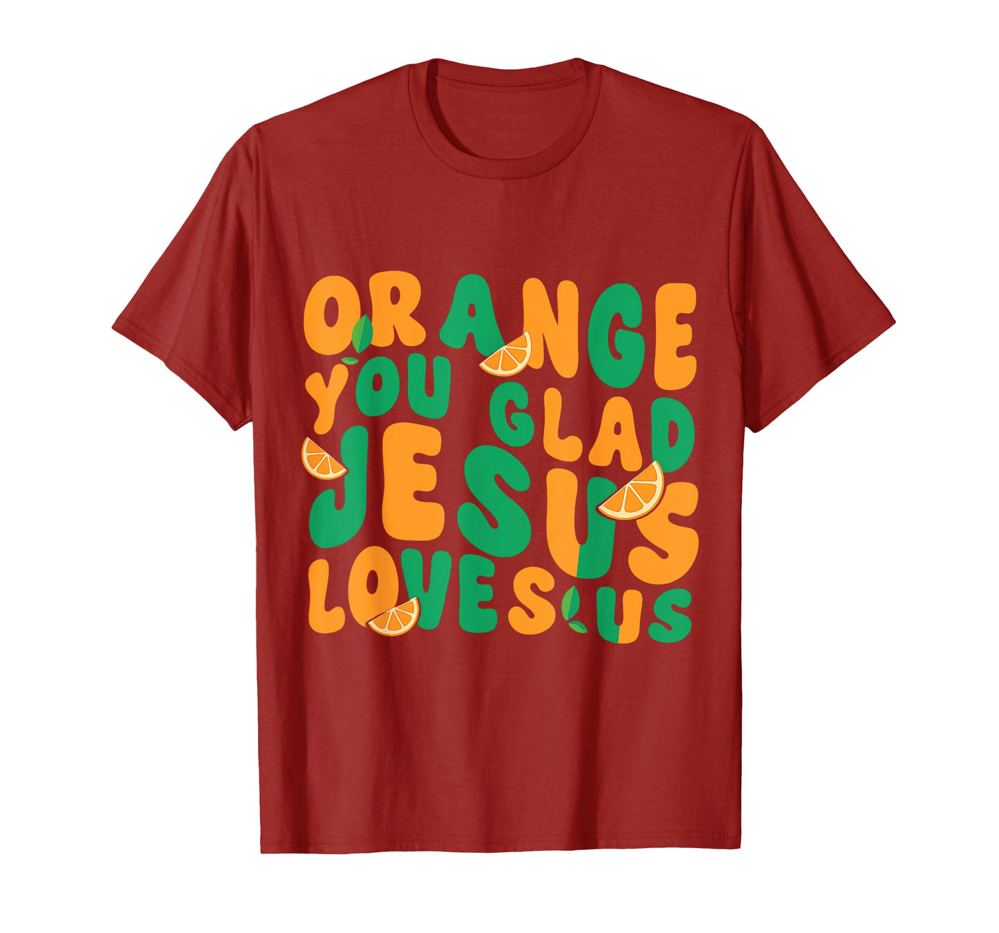 Jesus Orange You Glad Jesus Loves You Christian T-Shirt