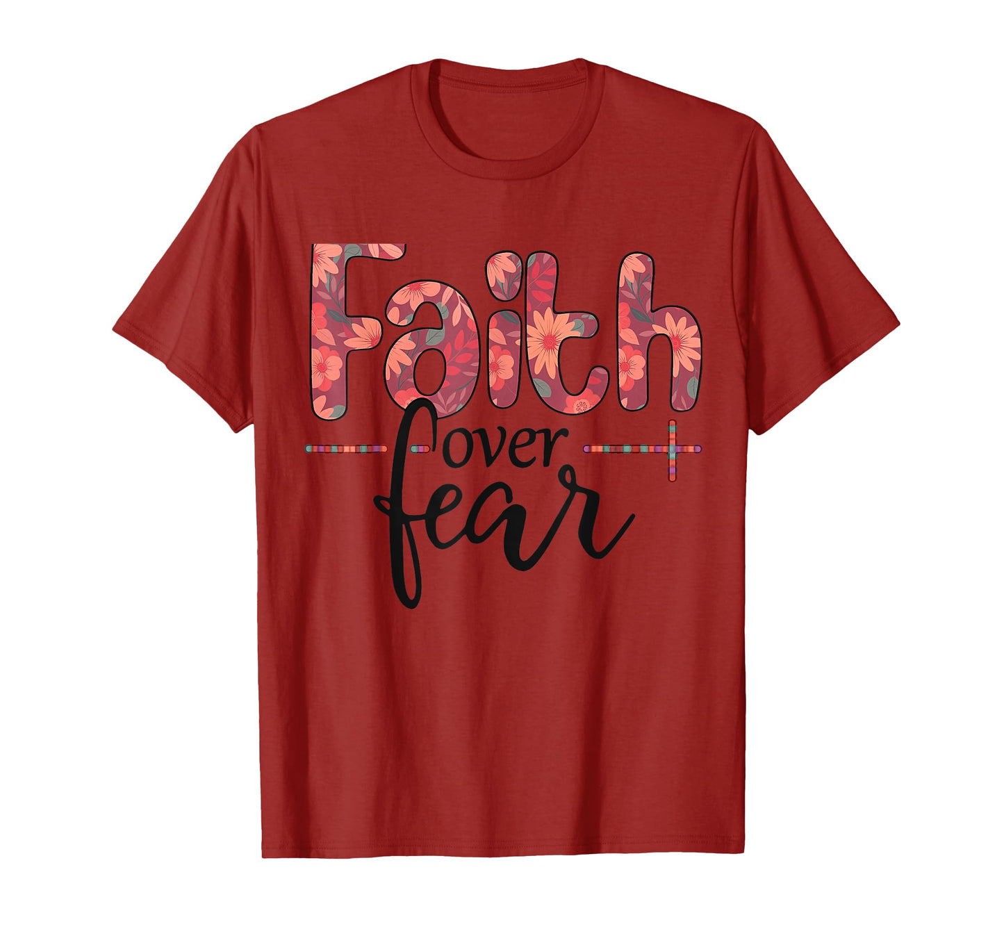 Women's Faith Over Fear- Faith Over Fear for Girls Teens T-Shirt