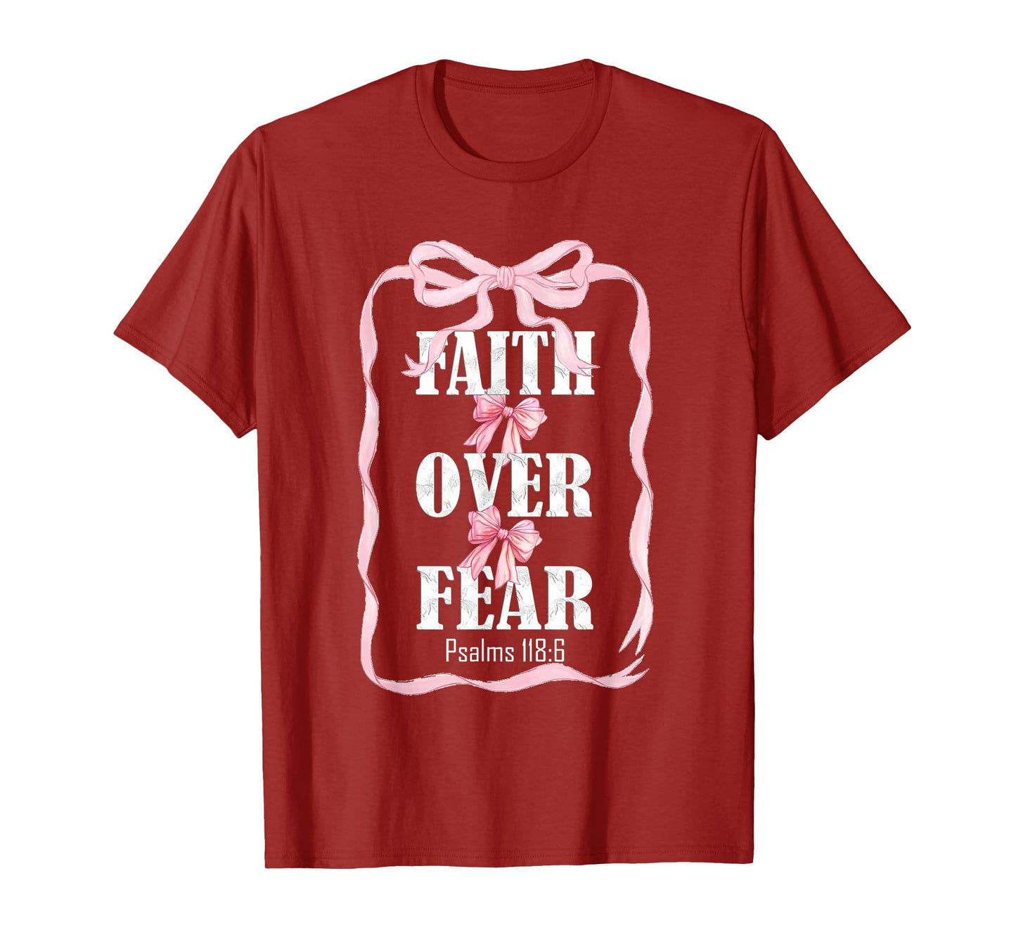 Faith Over Fear Psalms 118:6 T-Shirt