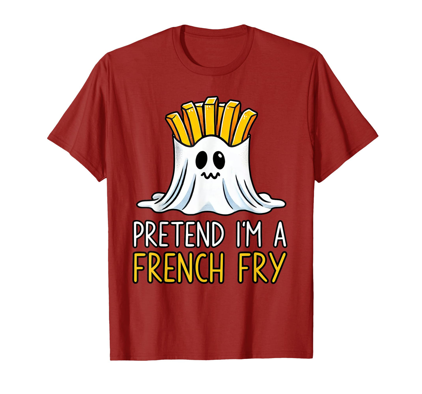 Pretend I'm A French Fry Shirt Halloween Favorite Day Snacks T-Shirt