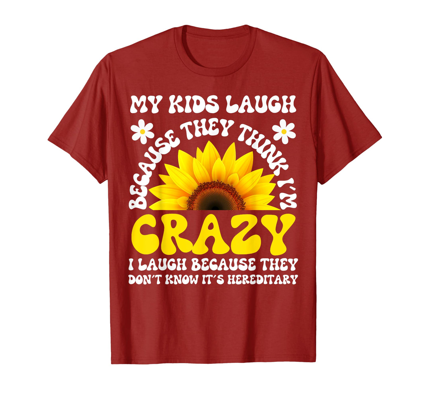 Kids Laugh Because Crazy, It's Hereditary Sarcastic Mom T-Shirt