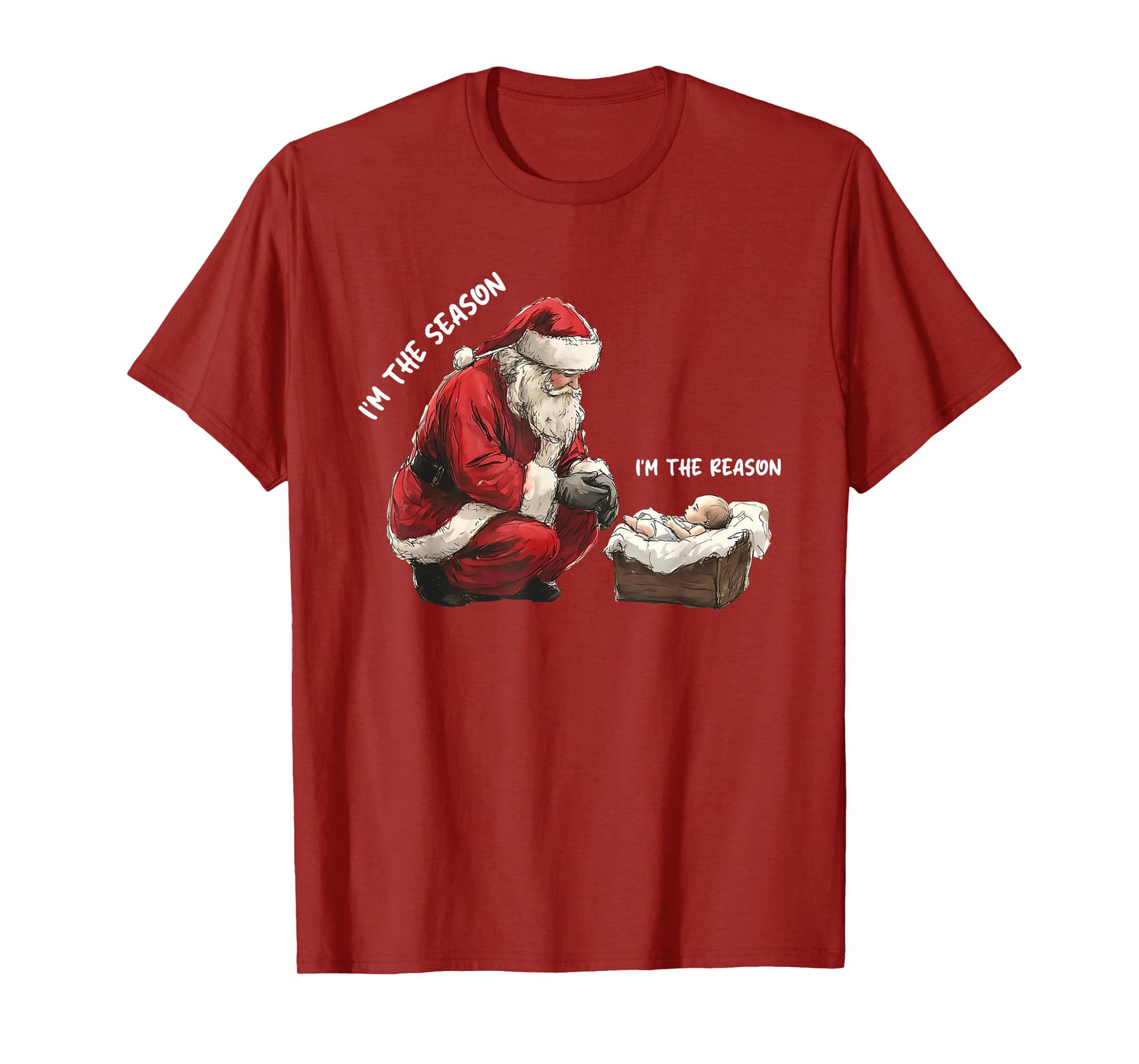 Baby I'm The Season Im The Reason Santa Religious Christmas T-Shirt