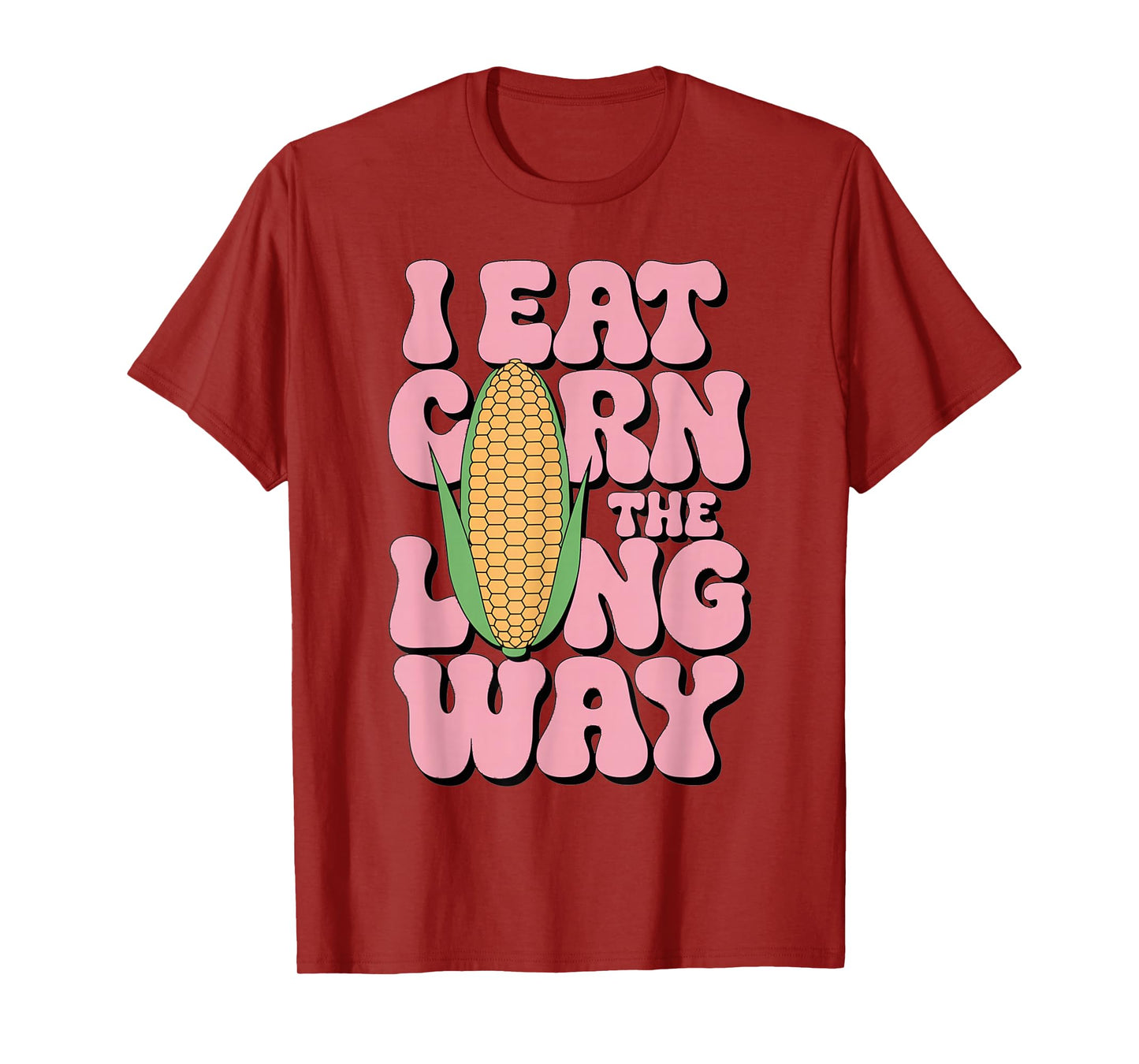 Embarrassing I Eat Corn The Long Way Inappropriate Humor T-Shirt