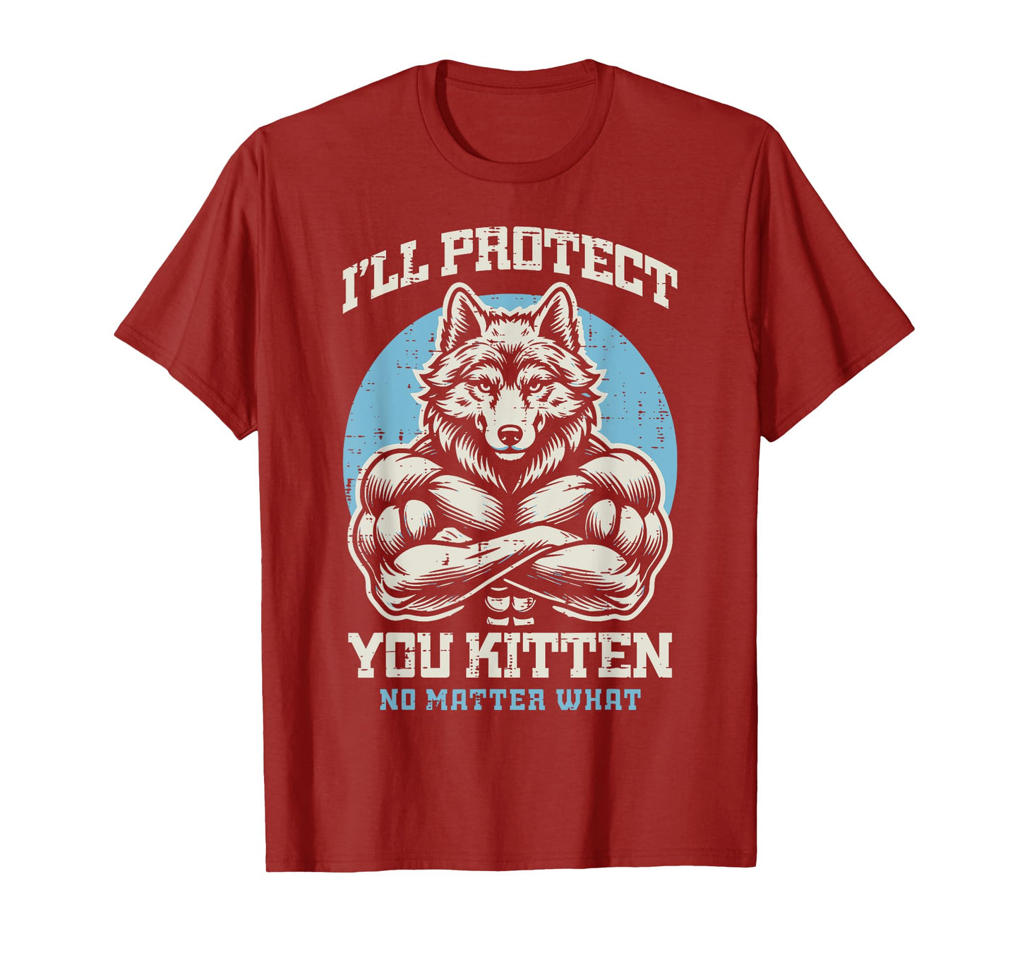 Alpha Wolf Ill Protect Your Kitten Funny Saying Men Women T-Shirt