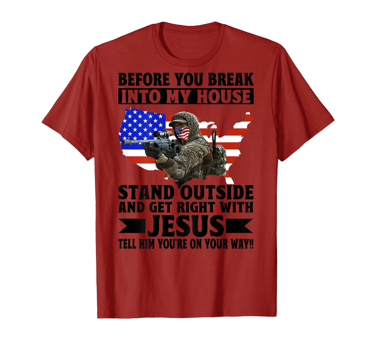 Before You Break In To My House Stand Outside (on back) T-Shirt
