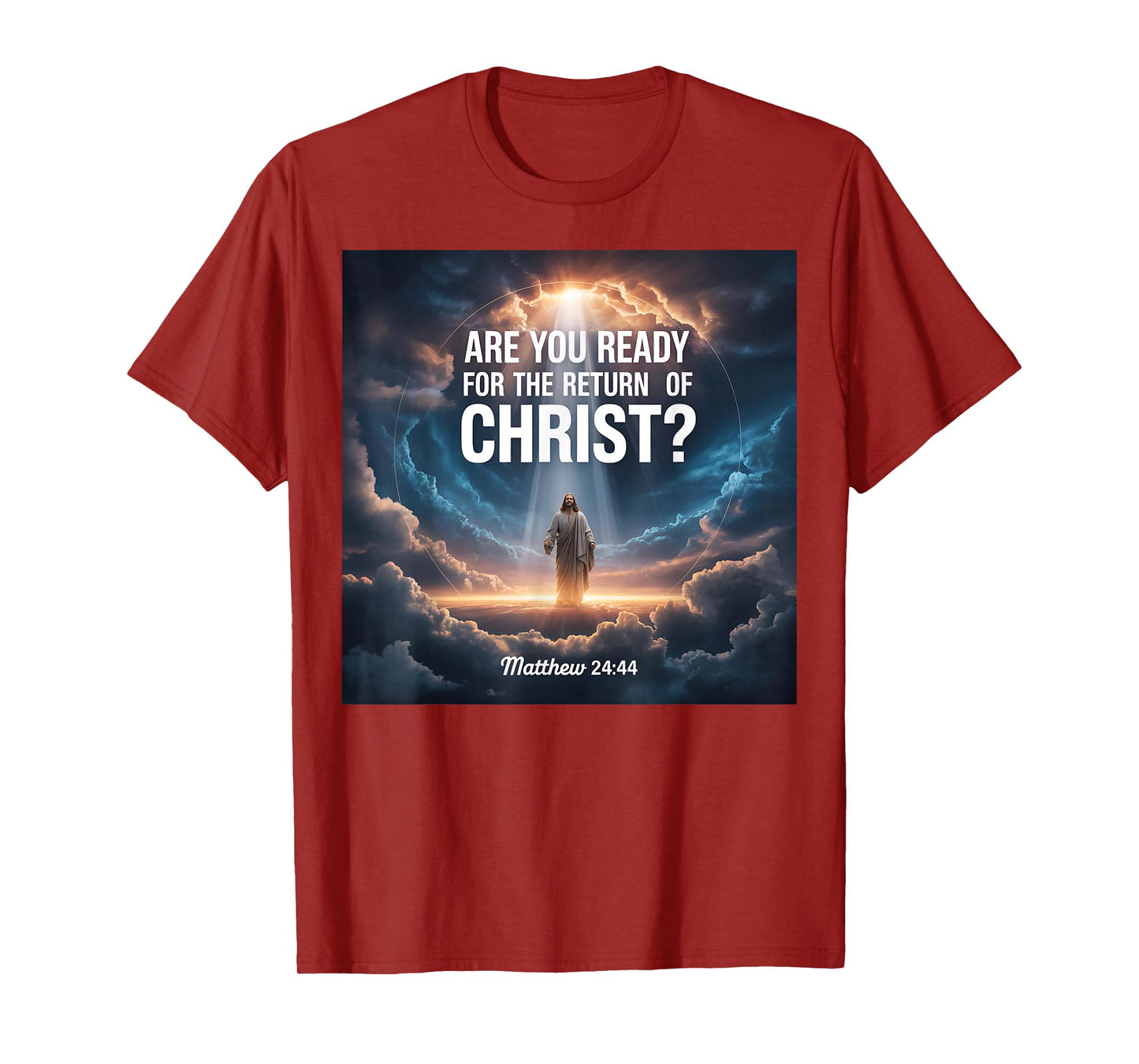 are You Ready for The Return of Christ Matthew 24 44 T-Shirt