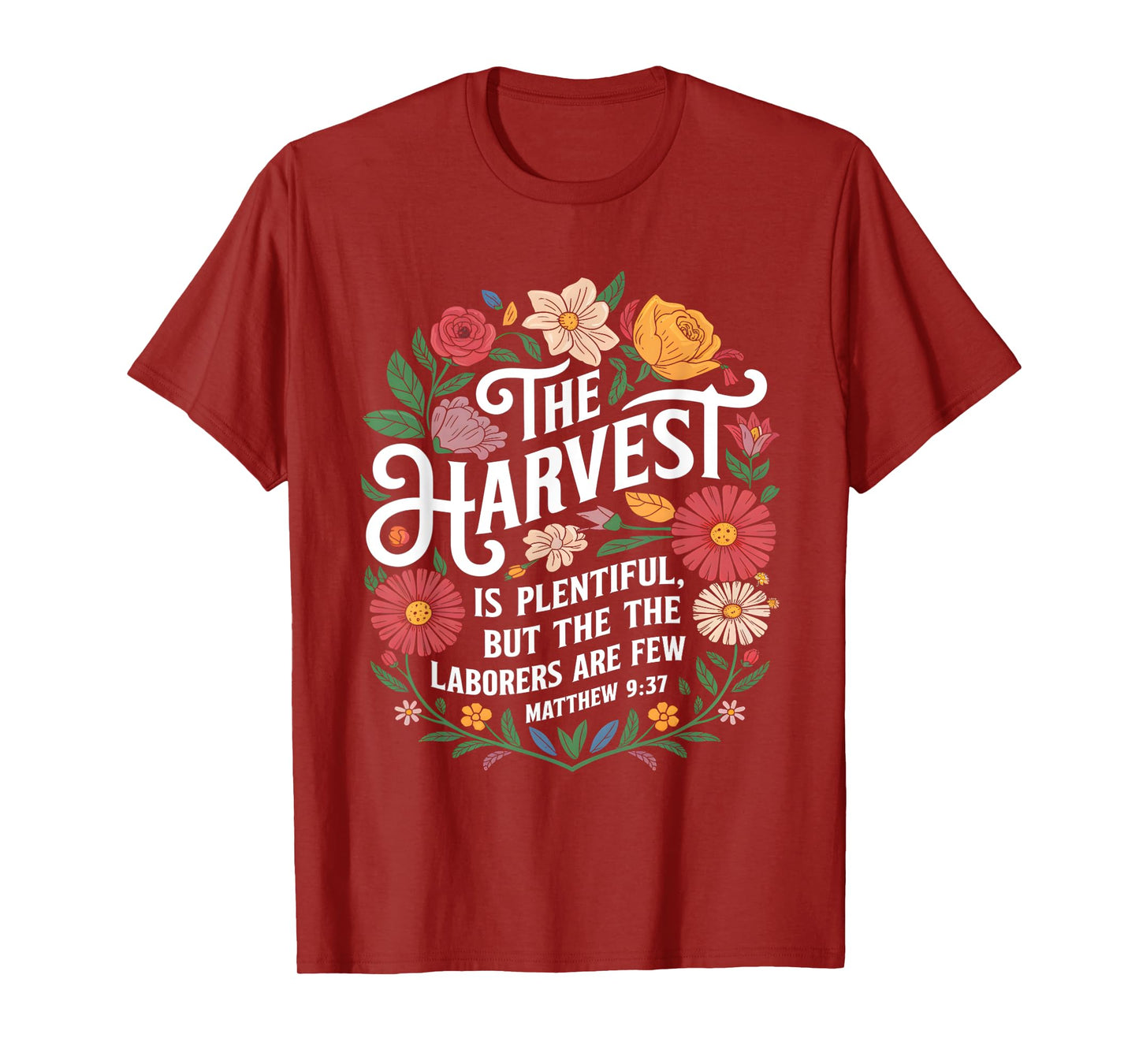The Harvest Is Plentiful But the Laborers Are Few Funny T-Shirt