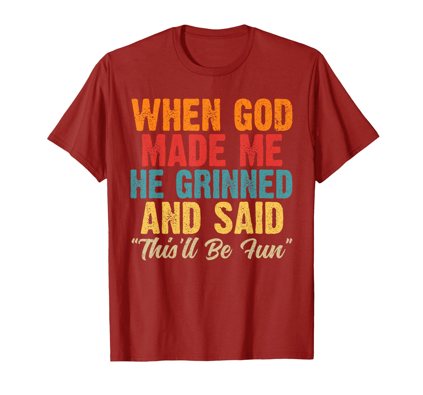 When God Made Me He Said This'll Be Fun Religious Christian T-Shirt