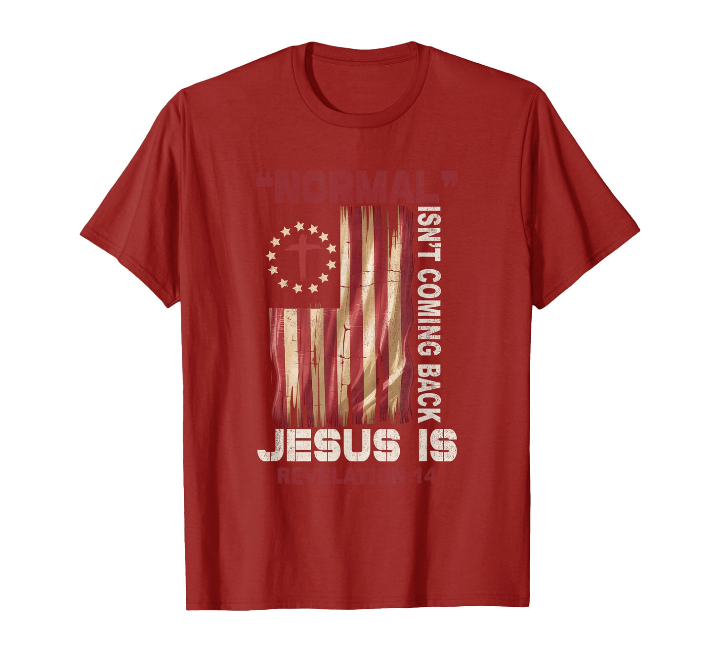 Normal Not Coming Back Jesus Is Revelation 14 Verse Us Flag T-Shirt