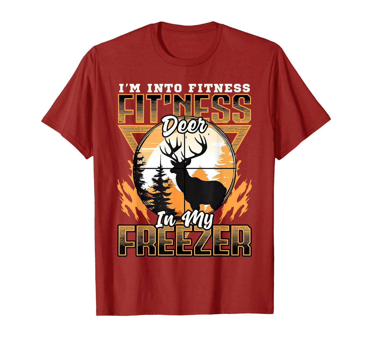 Sarcastic hunting funny I'm into fitness deer in my freezer T-Shirt