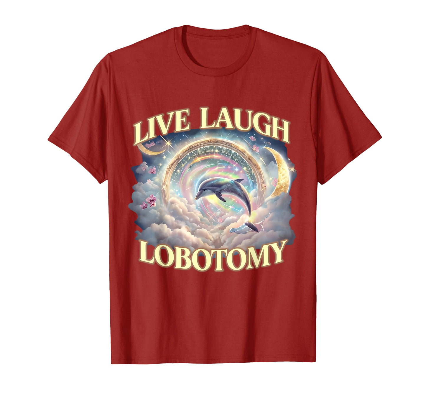 Live Laugh Lobotomy Funny Dolphin T-Shirt