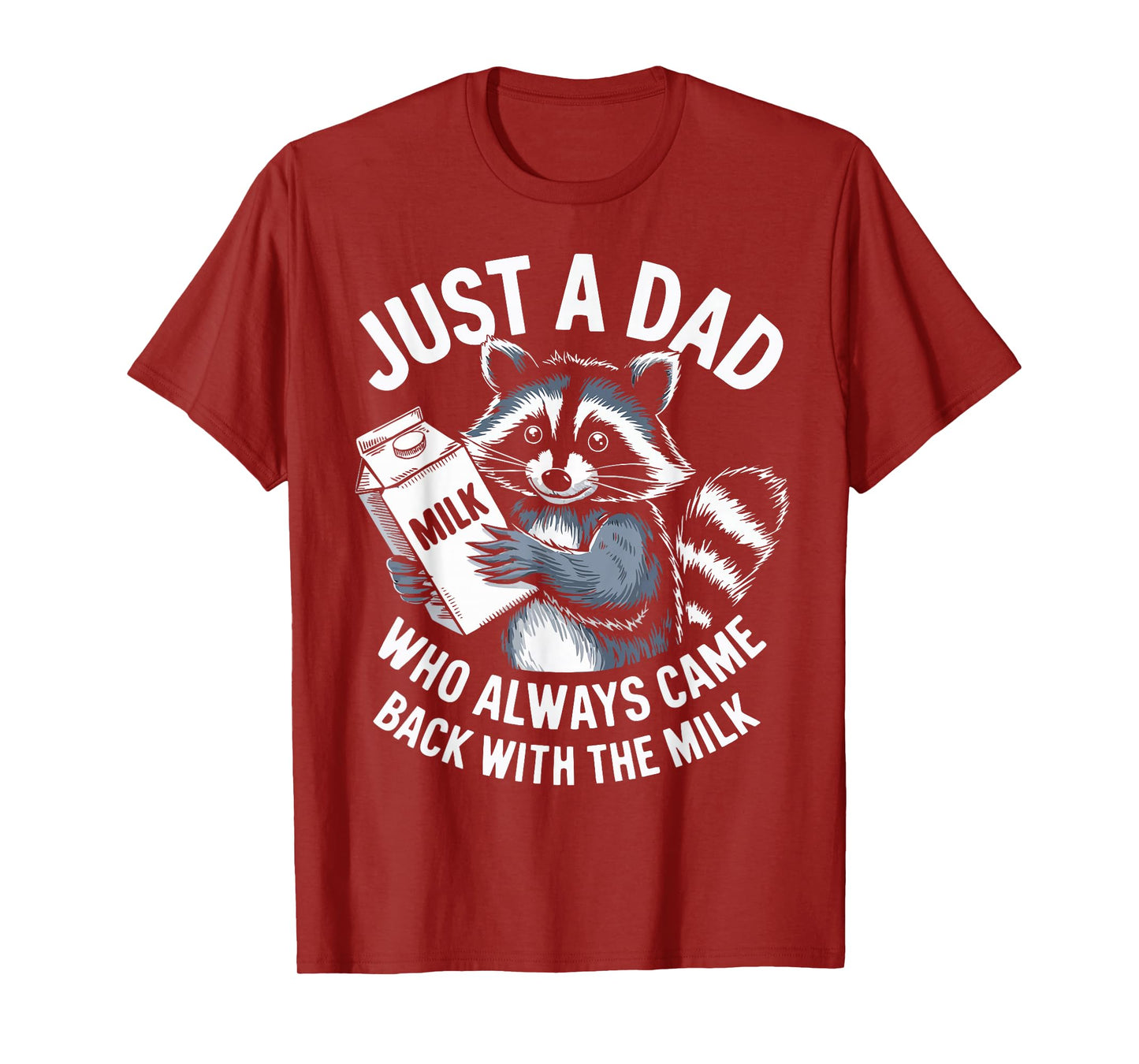 Just a Dad who always came back with the Milk Funny Father's T-Shirt