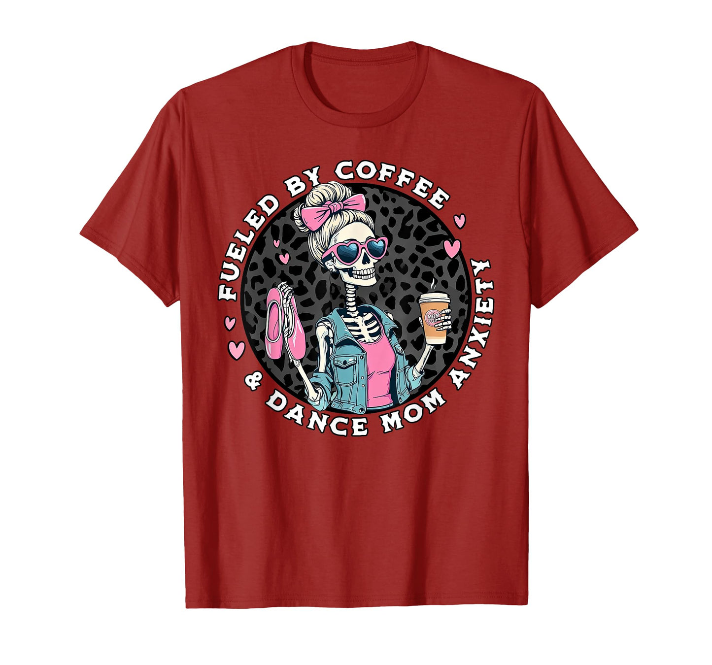 Fueled By Coffee & Dance Mom Anxiety Skeleton Dance Mom T-Shirt
