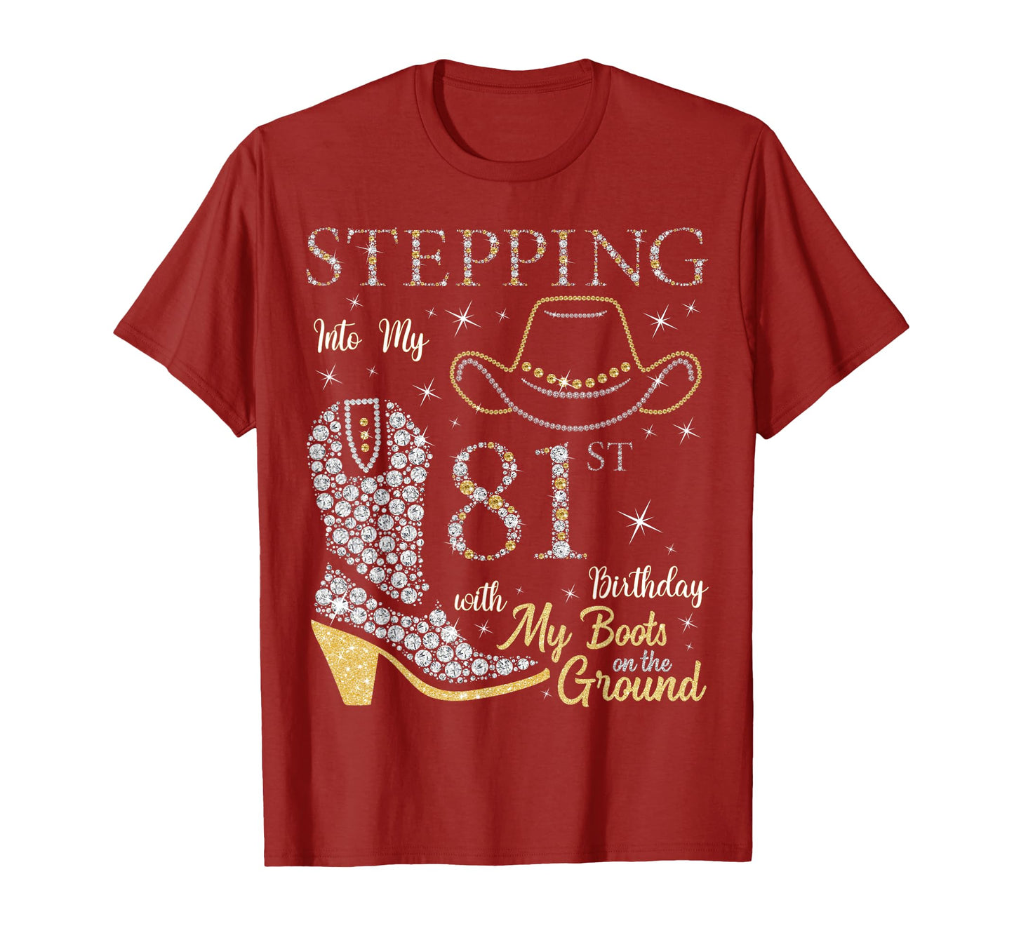 Stepping Into My 81st Birthday With My Boots On The Ground T-Shirt