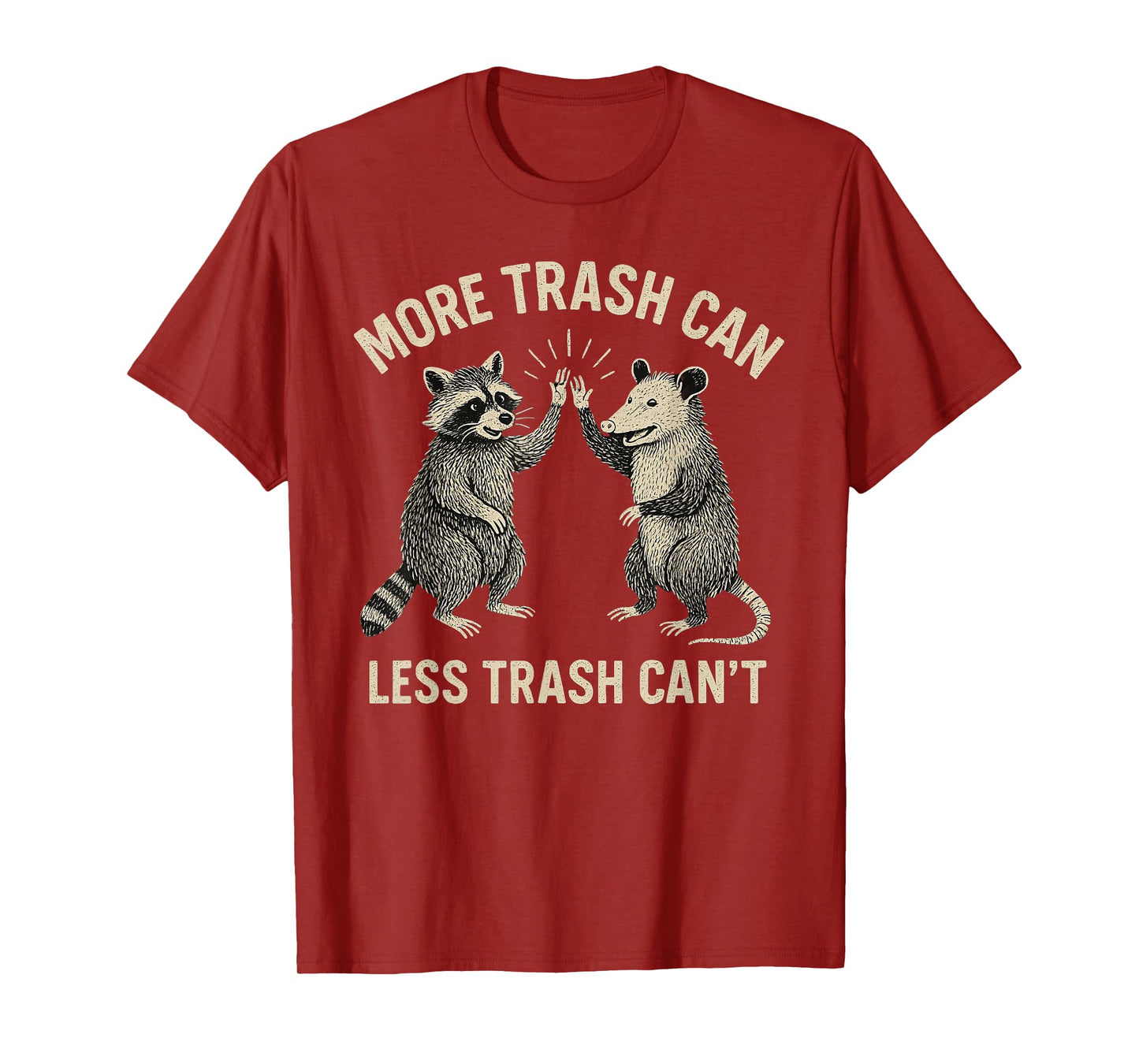 More Trash Can Less Trash Can't Funny Raccoon Possum T-Shirt