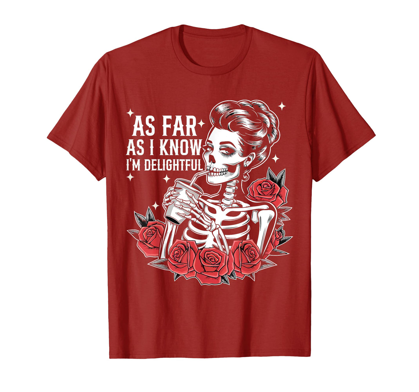 As Far As I Know I'm Delightful Funny Skeleton Saying Quote T-Shirt